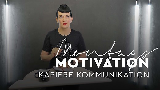 MontagsMotivation - 38. Kapiere Kommunikation