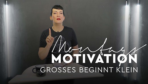 MontagsMotivation - 40. Grosses beginnt klein
