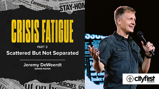 Crisis Fatigue (Pt3) - Scattered But Not Separated - Jeremy DeWeerdt
