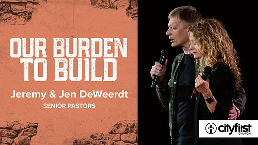 Our Burden To Build - Jeremy & Jen DeWeerdt