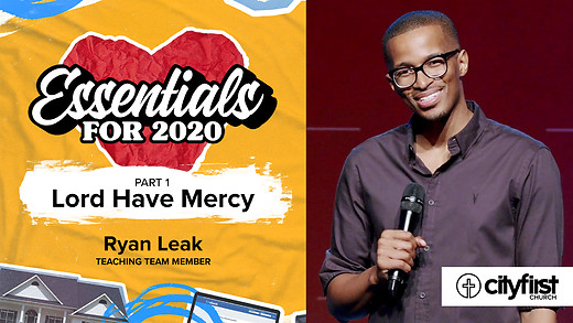 Essentials For 2020 (Pt1) - Lord Have Mercy - Ryan Leak