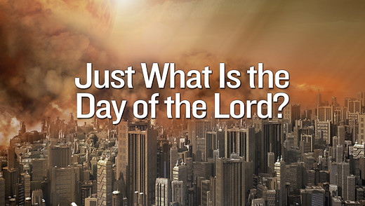 Just What Is the Day of the Lord?