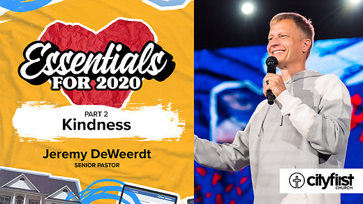 Essentials For 2020 (Pt2) - Kindness - Jeremy DeWeerdt