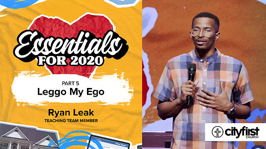 Essentials For 2020 (Pt5) - Leggo My Ego - Ryan Leak