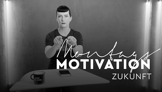 MontagsMotivation - 44. Zukunft