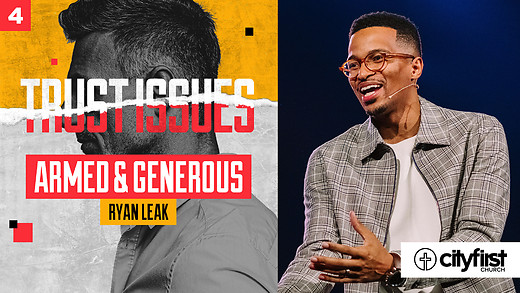 Trust Issues (Pt4) - Armed & Generous - Ryan Leak