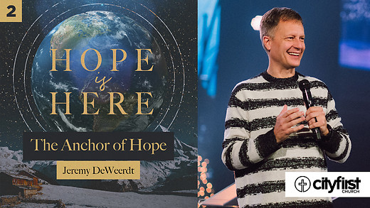Hope Is Here (Pt2) - The Anchor Of Hope - Jeremy DeWeerdt