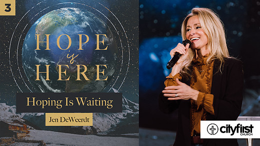 Hope Is Here (Pt3) - Hoping Is Waiting - Jen DeWeerdt
