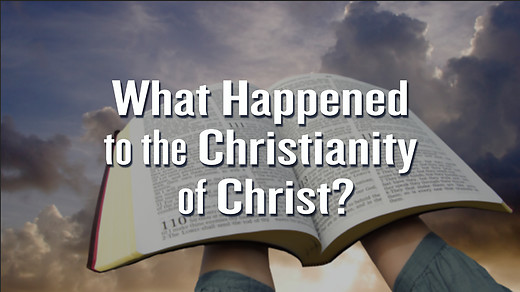 What Happened to the Christianity of Christ?