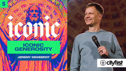 Iconic (Pt5) - Iconic Generosity - Jeremy DeWeerdt