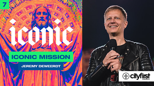 Iconic (Pt7) - Iconic Mission - Jeremy DeWeerdt