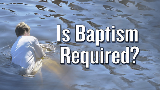 Is Baptism Required?