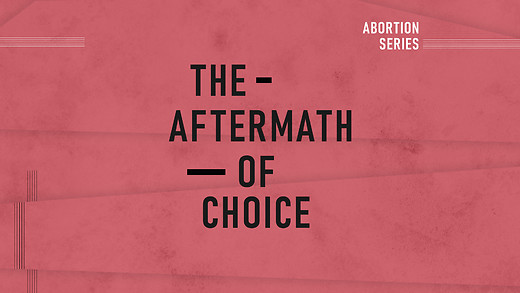 Abortion Pt. 3: The Aftermath of Choice | Abby Johnson & Claire Culwell