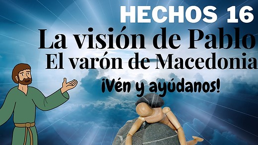 Hechos 16 - parte 1 - La visión de Pablo sobre el varón macedonio