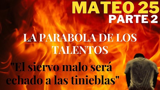 Mateo 25 - Parte 2 - El siervo obediente y el siervo malo - La parábola de los talentos