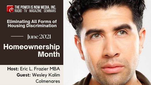 The Power is Now Media Homeownership Series - Wesley Kalim Colmenares