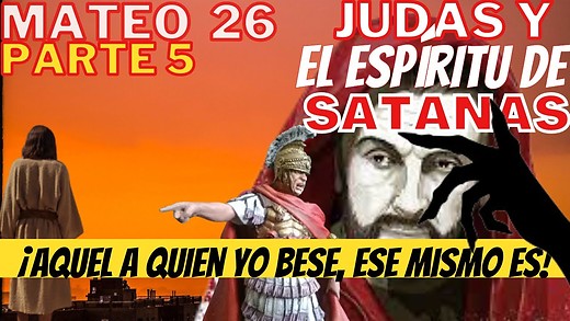 Mateo 26 - parte 5 - Judas cede a la tentación - ¿Por qué Satanás entró en él?