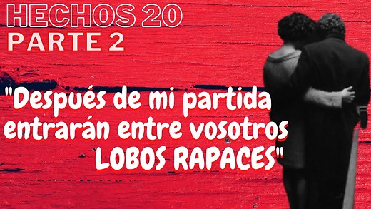 Hechos 20 parte 2 - La despedida de Pablo en Mileto dolió porque no lo verían más
