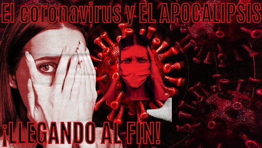 8) El Coronavirus y el Apocalipsis - La humanidad esta bajo una prueba de fuego