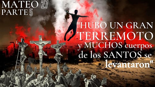 Mateo 27 - pt 5 - El velo del templo se rasgó de arriba hacia abajo - Hubo un gran terremoto