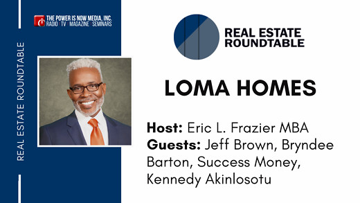 Real Estate Roundtable- Loma Homes
