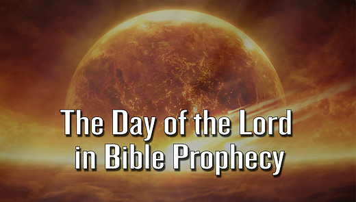 The Day of the Lord in Bible Prophecy