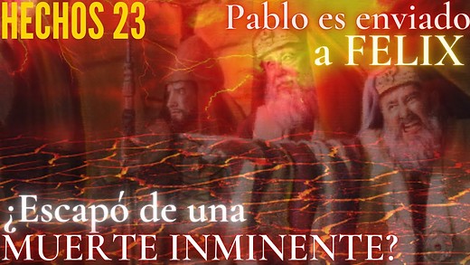 Hechos 23 - pt 2 - Pablo y los Judaítas. Él es llevado a Félix escapando la muerte