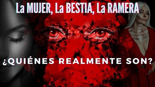 12) La Bestia, la Ramera y la Mujer que aparecen en Apocalipsis