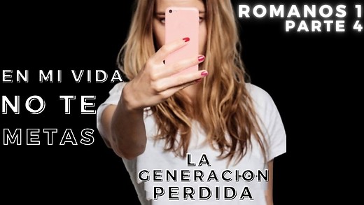 Romanos 1 pt 4 - Los que ODIAN a Dios por sus pasiones mundanas