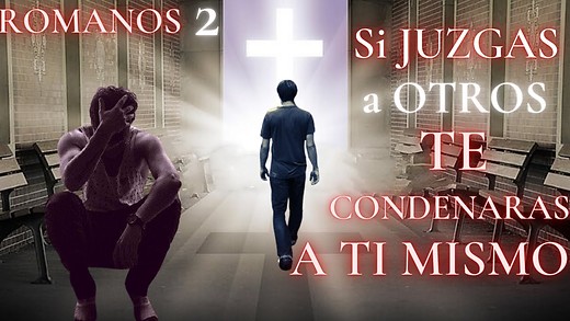 Romanos 2 pt 1 - Como juzgues a OTROS, serás JUZGADO - El JUICIO de DIOS