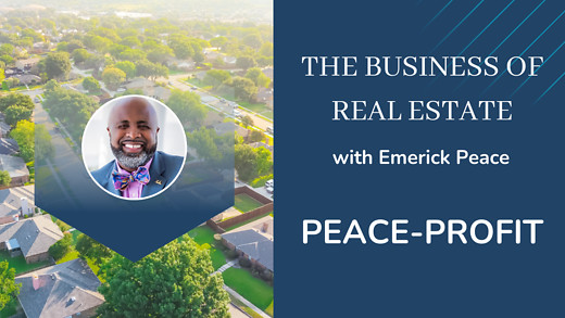 The Business of Real Estate by Emerick Peace, Episode 1, Peace-Profit