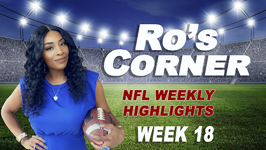 Ro's Corner - NFL Weekly Highlights - Week 18