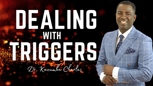 Dealing with Triggers | Dr. Kazumba Charles