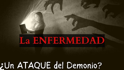 Enfermedades: ¿Ataques del DIABLO o JUICIO de DIOS?