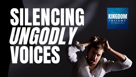 Part 1 - How To Silence Ungodly Voices