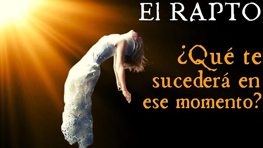 ¿Qué sucederá a la hora del rapto? | Si aún no lo sabes, no debes perderte este video