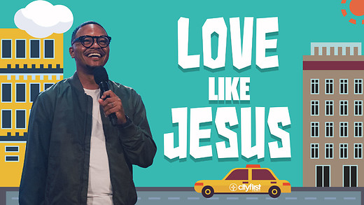 Love Where You Live! - Love Like Jesus - Kyle Rodgers