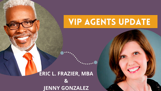 VIP Agents Update with Eric L. Frazier, MBA & Jenny Gonzalez