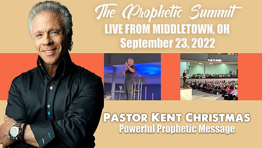Pastor Kent Christmas | The Prophetic Summit 2022 | September 23, 2022