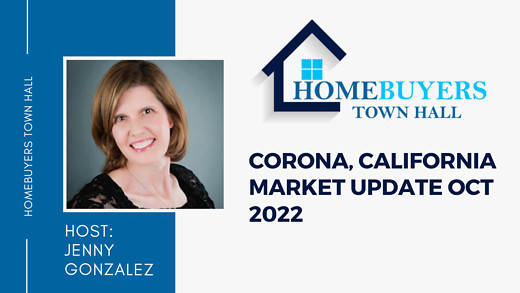 Homebuyers Town Hall, Corona, California with Jenny Gonzalez: Market Update Oct 2022