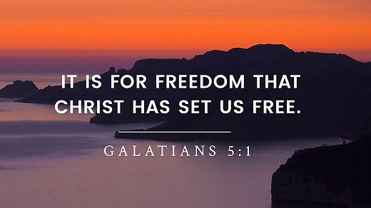 GALATIANS (26): For FREEDOM, Christ has set us FREE! (Galatians 5:1).