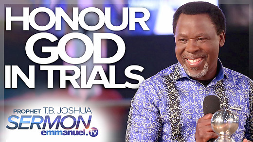 How To HONOUR GOD In TRIALS!!! | TB Joshua Sermon