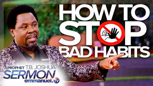 How To STOP Bad Habits!!! | TB Joshua Sermon