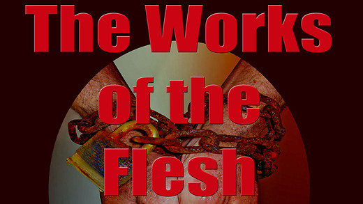 GALATIANS (32): The Works of the Flesh - Part 2 (Galatians 5:20-21)