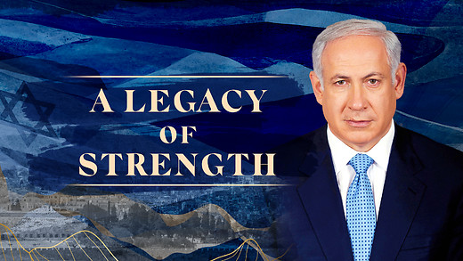 A Legacy of Strength | Benjamin Netanyahu