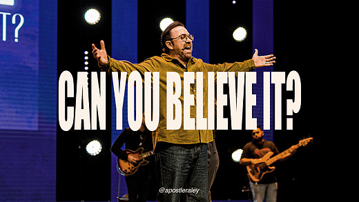 Can You Believe It? | Apostle Jim Raley