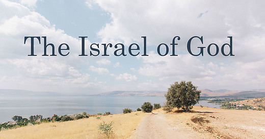 GALATIANS (40): The Israel of God and Conclusion of Galatians (Galatians 6:15-18)