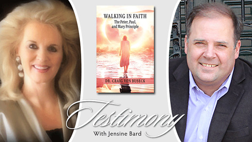 Testimony - Dr. Craig Von Buseck - Walking In Faith - The Peter, Paul and Mary Principle!