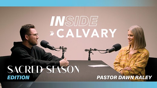 Fasting ft. Pastor Dawn Raley | Inside Calvary | Sacred Season Edition Part 2