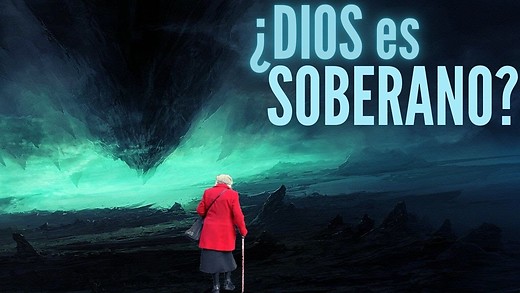 La Soberanía de Dios | ¿Cómo entenderla?